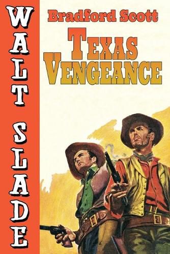 Texas Vengeance: A Walt Slade Western