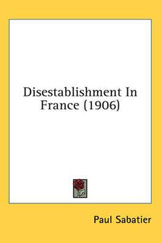 Cover image for Disestablishment in France (1906)