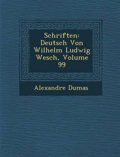 Schriften: Deutsch Von Wilhelm Ludwig Wesch, Volume 99