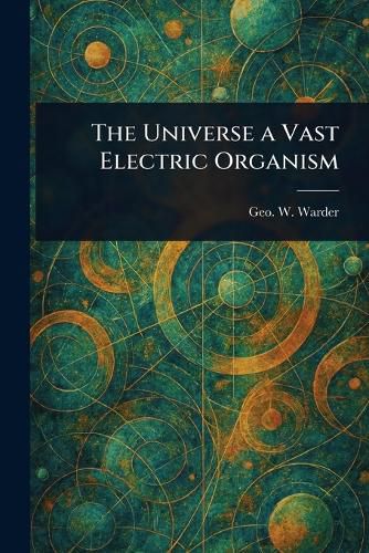 Cover image for The Universe a Vast Electric Organism