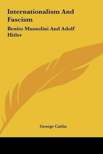 Cover image for Internationalism and Fascism: Benito Mussolini and Adolf Hitler