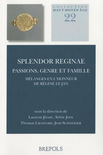 Cover image for Splendor Reginae: Passions, Genre Et Famille: Melanges En l'Honneur de Regine Le Jan