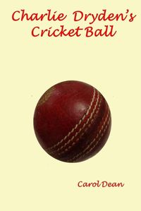 Cover image for Charlie Drydens Cricket Ball