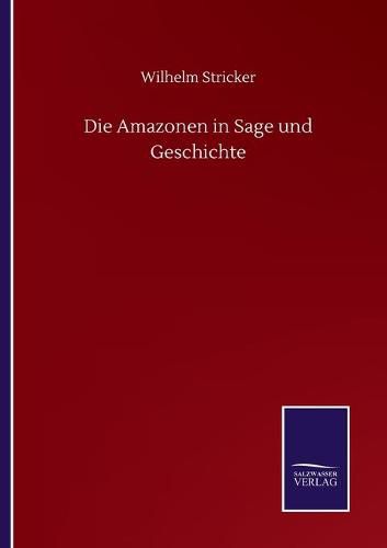 Cover image for Die Amazonen in Sage und Geschichte