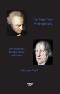 Cover image for Der Begriff des Widerspruchs: Eine Studie zur Dialektik Kants und Hegels
