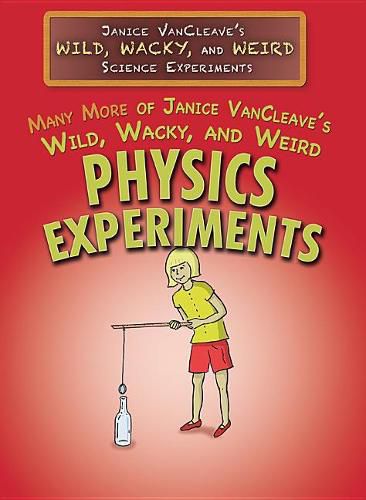 Cover image for Many More of Janice Vancleave's Wild, Wacky, and Weird Physics Experiments