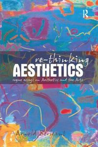 Cover image for Re-thinking Aesthetics: Rogue Essays on Aesthetics and the Arts