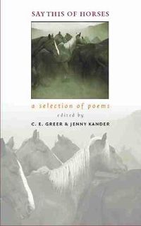 Cover image for Say This of Horses: A Selection of Poems