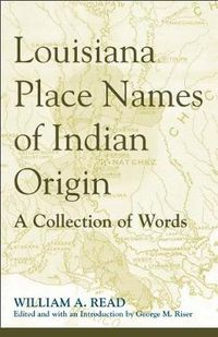 Cover image for Louisiana Place Names of Indian Origin: A Collection of Words