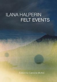 Cover image for Ilana Halperin: Felt Events