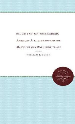 Cover image for Judgment on Nuremberg: American Attitudes toward the Major German War-Crime Trials