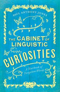 Cover image for The Cabinet of Linguistic Curiosities: A Yearbook of Forgotten Words