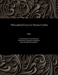 Cover image for Philosophical Essays: By Thomas Gordon