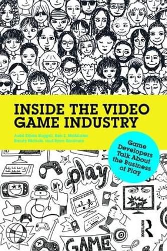 Cover image for Inside the Video Game Industry: Game Developers Talk About the Business of Play