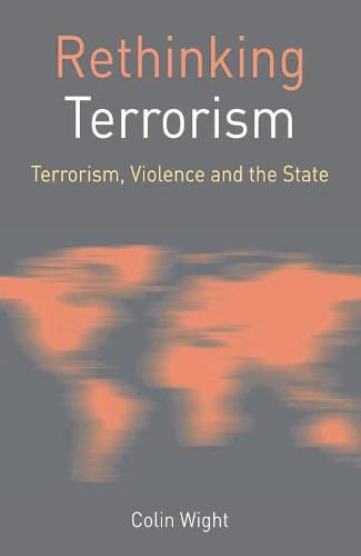 Cover image for Rethinking Terrorism: Terrorism, Violence and the State