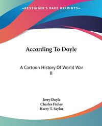 Cover image for According to Doyle: A Cartoon History of World War II