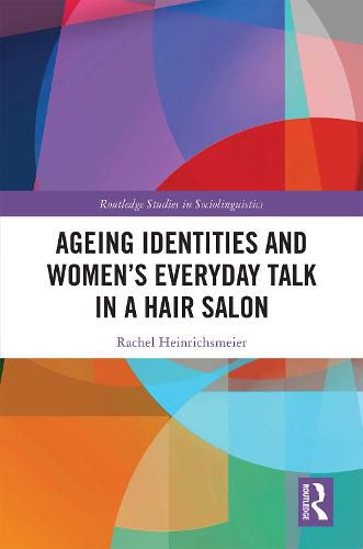 Cover image for Ageing Identities and Women's Everyday Talk in a Hair Salon