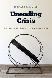 Cover image for Unending Crisis: National Security Policy After 9/11