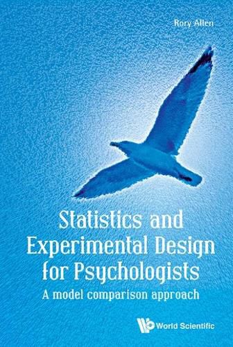 Cover image for Statistics And Experimental Design For Psychologists: A Model Comparison Approach