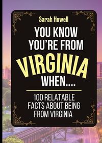 Cover image for You Know You're From Virginia When... 100 Relatable Facts About Being From Virginia