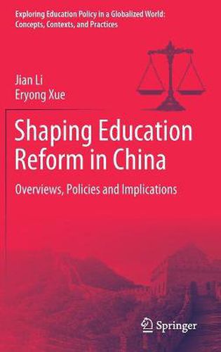 Shaping Education Reform in China: Overviews, Policies and Implications