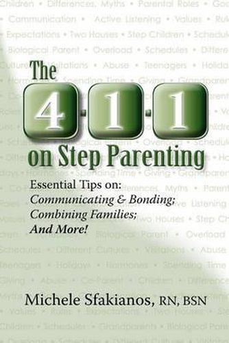 Cover image for The 4-1-1 on Step Parenting: Essential Tips on: Communicating & Bonding; Combining Families; And More!