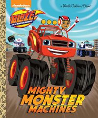 Cover image for Mighty Monster Machines (Blaze and the Monster Machines)