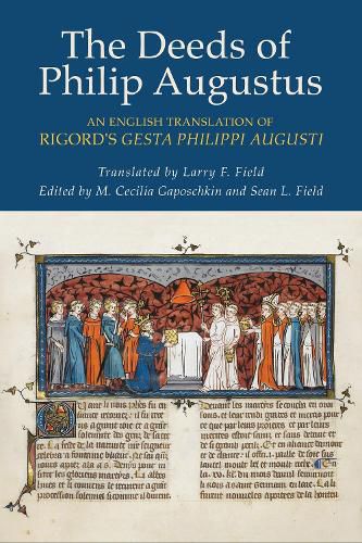 The Deeds of Philip Augustus: An English Translation of Rigord's  Gesta Philippi Augusti