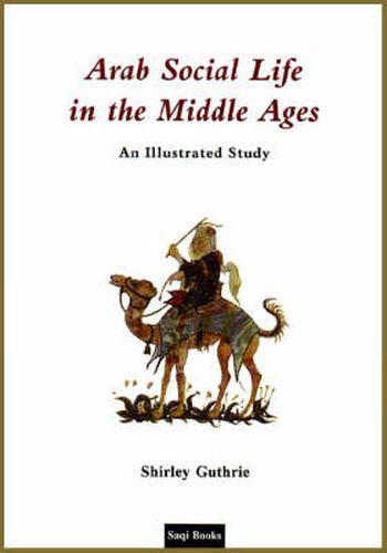 Cover image for Arab Social Life in the Middle Ages: An Illustrated Study