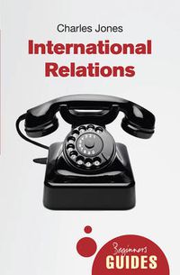 Cover image for International Relations: A Beginner's Guide