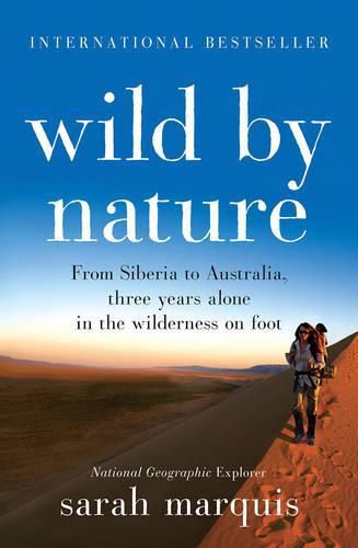 Cover image for Wild by Nature: From Siberia to Australia, three years alone in the wilderness on foot