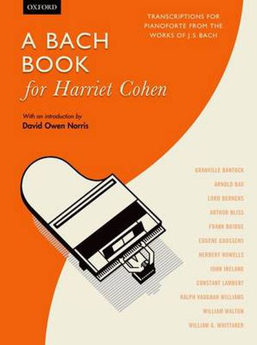 A Bach Book for Harriet Cohen: Transcriptions for Pianoforte from the Works of J. S. Bach