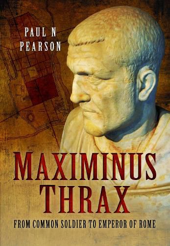 Cover image for Maximinus Thrax: From Common Soldier to Emperor of Rome