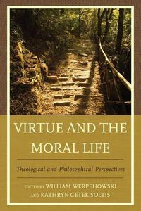 Cover image for Virtue and the Moral Life: Theological and Philosophical Perspectives