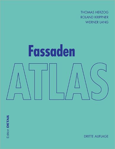 Fassaden Atlas: - Grundlagen, Konzepte, Realisierungen -