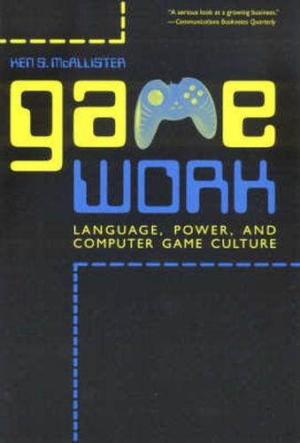 Cover image for Game Work: Language, Power, and Computer Game Culture