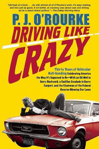 Cover image for Driving Like Crazy: Thirty Years of Vehicular Hell-Bending, Celebrating America the Way It's Supposed to Be -- With an Oi