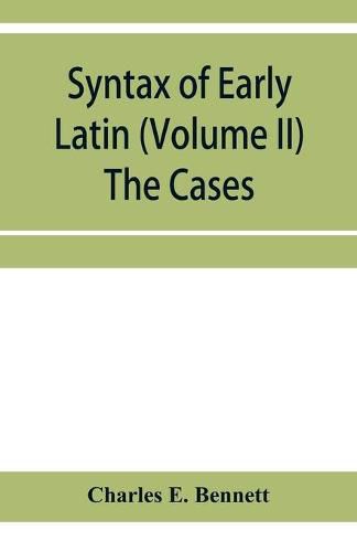 Cover image for Syntax of early Latin (Volume II) The Cases