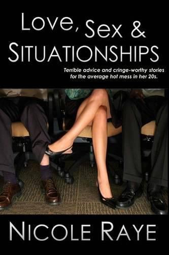 Cover image for Love, Sex & Situationships: Terrible advice and cringe-worthy stories for the average hot mess in her 20s.