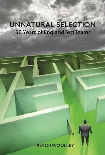 Cover image for Unnatural Selection: 50 Years of England Test Teams