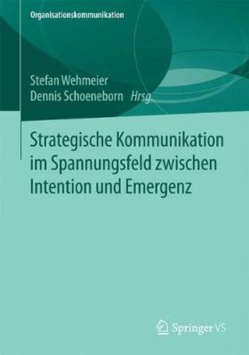 Cover image for Strategische Kommunikation Im Spannungsfeld Zwischen Intention Und Emergenz