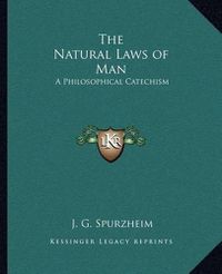 Cover image for The Natural Laws of Man: A Philosophical Catechism