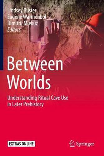 Cover image for Between Worlds: Understanding Ritual Cave Use in Later Prehistory