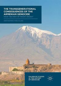 Cover image for The Transgenerational Consequences of the Armenian Genocide: Near the Foot of Mount Ararat