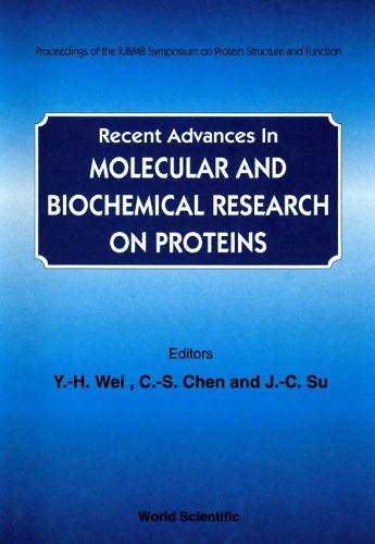 Recent Advances In Molecular And Biochemical Research On Proteins - Proceedings Of The Iubmb Symposium On Protein Structure And Function