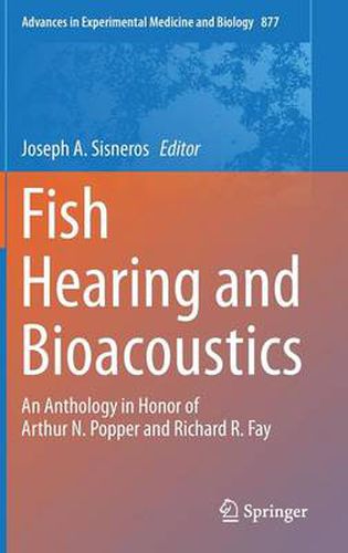 Cover image for Fish Hearing and Bioacoustics: An Anthology in Honor of Arthur N. Popper and Richard R. Fay