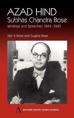 Azad Hind: Subhas Chandra Bose, Writing and Speeches 1941-1943