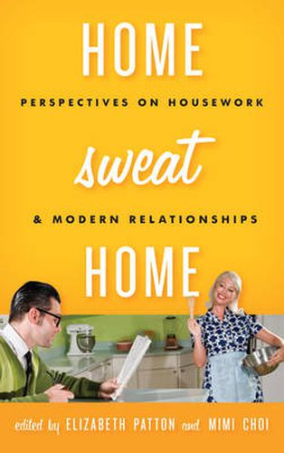 Cover image for Home Sweat Home: Perspectives on Housework and Modern Relationships