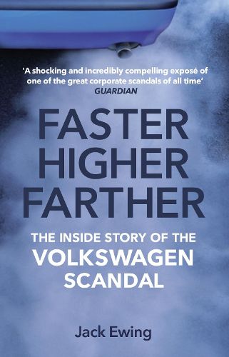 Cover image for Faster, Higher, Farther: The Inside Story of the Volkswagen Scandal