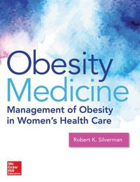 Cover image for Obesity Medicine: Management of Obesity in Women's Health Care